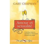 Amour et sexualité Contribuer dans le quotidien à l'harmonie sexuelle du couple - Gary Chapman - Farel Eds - broché - Guide