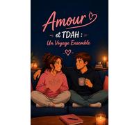 Amour et TDAH Un Voyage Ensemble Explorez comment le TDAH peut transformer votre manière de vivre l'amour et la complicité à deux.
