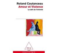 Amour et Violence Le défi de l'intimité - Roland Coutanceau - Odile Jacob - Poche - Guide