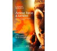Amour, force & lumière, La Loi divine expliquée par les esprits, Tome 2: Le bouddha de la compassion