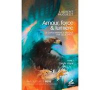 Amour, force & lumière, Le chamanisme expliqué par les esprits Laurent Huguelit (Auteur)