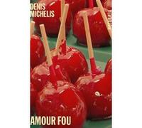 Amour fou Denis Michelis (Auteur)