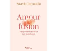 Amour Fusion - Faire Durer L'intensité Des Sentiments