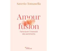 Amour fusion: Faire durer l'intensité des sentiments