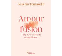 Amour fusion: Faire durer l'intensité des sentiments