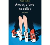 Amour, gloire et ballet Anaïs Sautier (Auteur), Gabriel Gay (Illustration)