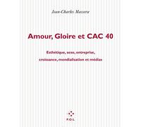 Amour, gloire et CAC 40 Jean-Charles Massera (Auteur)