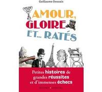 Amour, Gloire et...Ratés Guillaume Dessaix (Auteur), Guillaume Dessaix (Avant-propos)