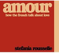 Amour: How the French Talk about Love