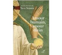 Amour humain, amour divin Yves Semen (Auteur), Yves Semen (Editeur général)