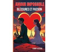 Amour impossible: Blessures et passion