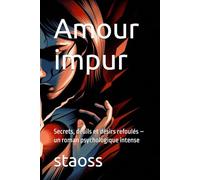 Amour impur: Secrets, deuils et désirs refoulés