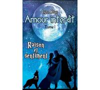 Amour interdit Tome I - Raison et sentiment - Lyse Blue - Le Lys Bleu - broché - Roman