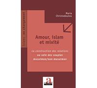 Amour, islam et mixité Maria Christodoulou (Auteur)