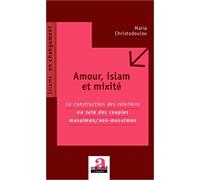 Amour, islam et mixité: La construction des relations au sein des couples musulman/non-musulman