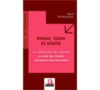 Amour, islam et mixité La construction des relations au sein des couples musulman/non-musulman - Maria Christodoulou - Academia Eds - broché - Scolaire / Universitaire