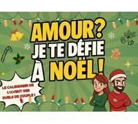 Amour? Je te défie à Noël!: Le Calendrier de l’Avent des Duels de Couple pour Jouer et Rire Ensemble