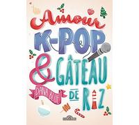 Amour, K-pop et gâteau de riz - Lecture roman young adult - Dès 12 ans