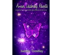 Amour, Leadership, Réussite: L’approche surnaturelle des affaires et de la vie