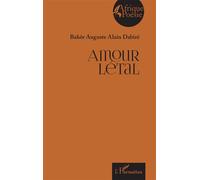 Amour létal - Bakôr Auguste Alain Dabiré - L'harmattan - broché - Poésie