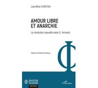 Amour libre et anarchie La révolution sexuelle selon E. Armand - Lauréline Chretien - L'harmattan - broché - Essai