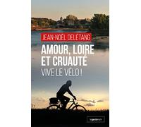 Amour, Loire et cruauté - Vive le vélo !