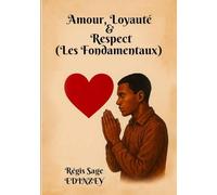 Amour, Loyauté & Respect: (Les Fondamentaux)