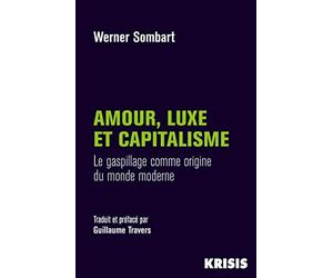 Amour, luxe et capitalisme: Le gaspillage comme origine du monde moderne