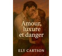 Amour, luxure et danger