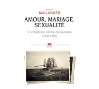 Amour, mariage, sexualité. Une histoire intime du nazisme (1930-1950) - Elissa Mailander - Seuil - broché - Essai