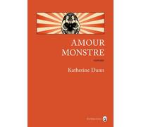 Amour monstre - Katherine Dunn - Gallmeister - broché - Roman