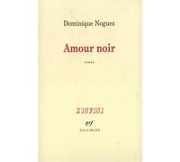 Dominique Noguez – Amour noir – Prix Femina 1997 – Gallimard broché