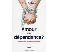 Amour ou dépendance - Yvon Dallaire - Quebec-Livres - broché - Guide