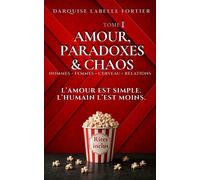 Amour, paradoxes & chaos L'amour est simple. L'humain l'est moins. - Darquise Labelle Fortier - Auto-Édition - ebook (ePub) - Livre