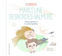 Amour partout ! et autres poèmes Marceline Desbordes-Valmore (Auteur), Julie Joseph (Illustration)
