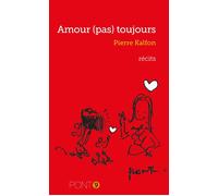 Amour (pas) toujours - Pierre Kalfon - Pont 9 - broché - Récit