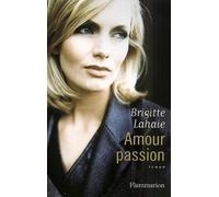 Amour passion Brigitte Lahaie (Auteur)