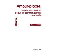 Amour-propre: Des choses connues depuis le commencement du monde