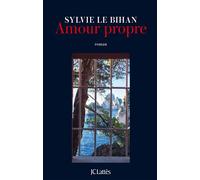 Amour propre - Sylvie Le Bihan - Lattes - broché - Roman