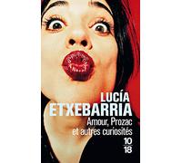 Amour, Prozac, et autres curiosités