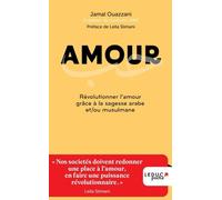 Amour - Révolutionner L'amour Grâce À La Sagesse Arabe Et/Ou Musulmane