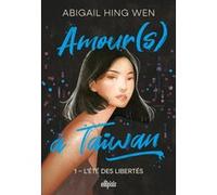 Amour(s) à Taiwan - Tome 01 L'été des libertés (broché) Abigail Hing Wen (Auteur), June Silinski (Traduction)