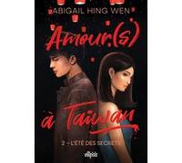 Amour(s) à Taiwan - Tome 02 L'été des secrets (broché) Abigail Hing Wen (Auteur), June Silinski (Traduction)