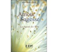 Amour Sagesse - La dignité de l'Etre La dignité de l'être - Jean-Claude Genel - Entre Deux Mondes - broché - Essai