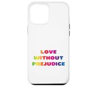 Amour sans préjugés, égalité, amour vivant, éducation, écoute Coque pour iPhone 12 Pro Max