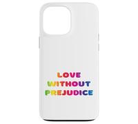Amour sans préjugés, égalité, amour vivant, éducation, écoute Coque pour iPhone 13 Pro Max