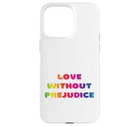 Amour sans préjugés, égalité, amour vivant, éducation, écoute Coque pour iPhone 15 Pro Max
