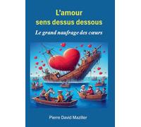 AMOUR SENS DESSUS DESSOUS: LE GRAND NAUFRAGE DES COEURS