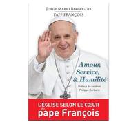 Amour, Service & Humilité - Exercices Spirituels Donnés À Ses Frères Évêques À La Manière De Saint Ignace De Loyola