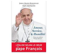 Amour, service & Humilité : L'église selon le cœur du pape François